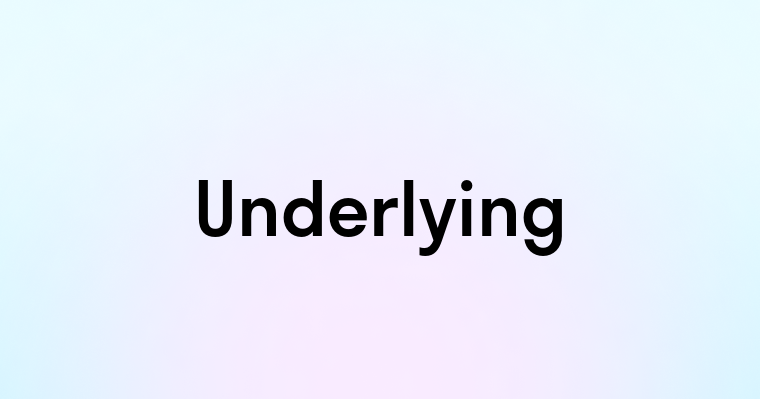 Underlying