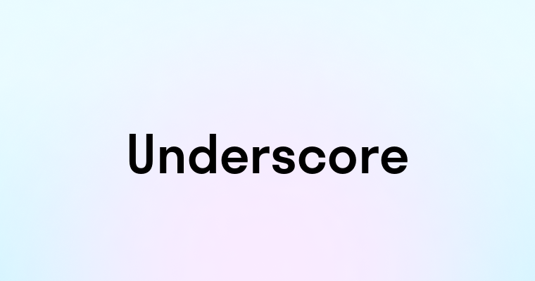 Underscore