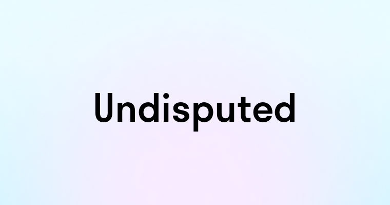 Undisputed