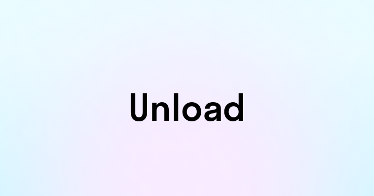 Unload