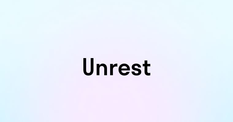 Unrest