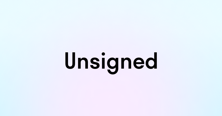 Unsigned