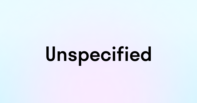 Unspecified