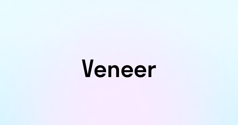 Veneer