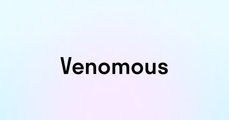 Venomous