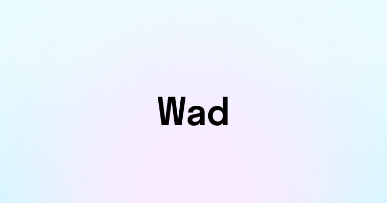 Wad