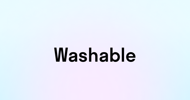 Washable