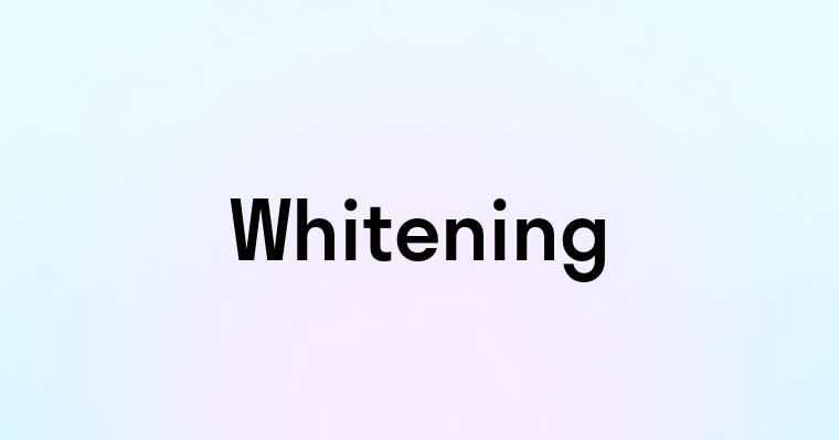 Whitening