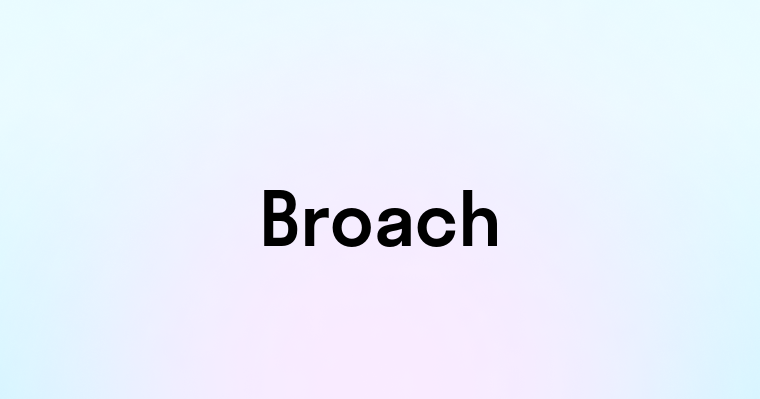 Broach