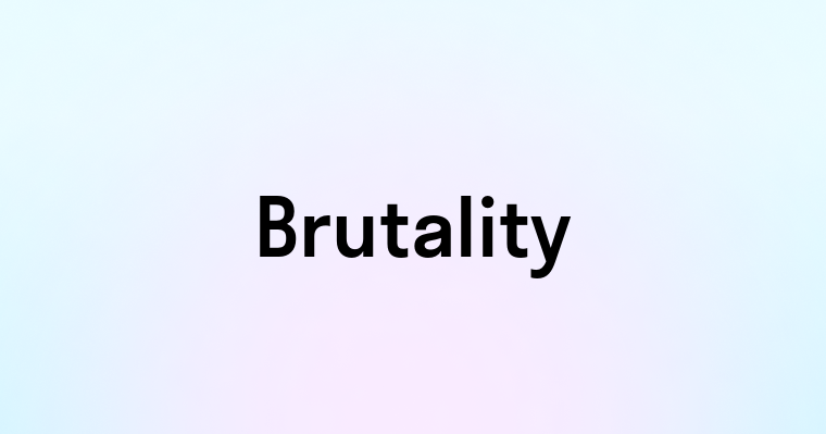 Brutality