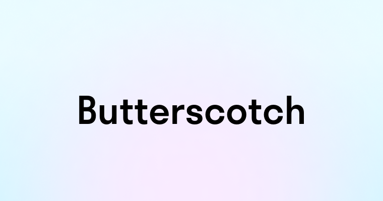 Butterscotch