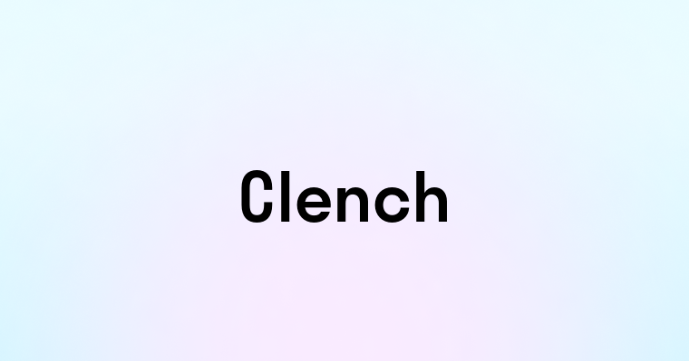 Clench