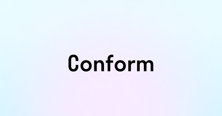 Conform