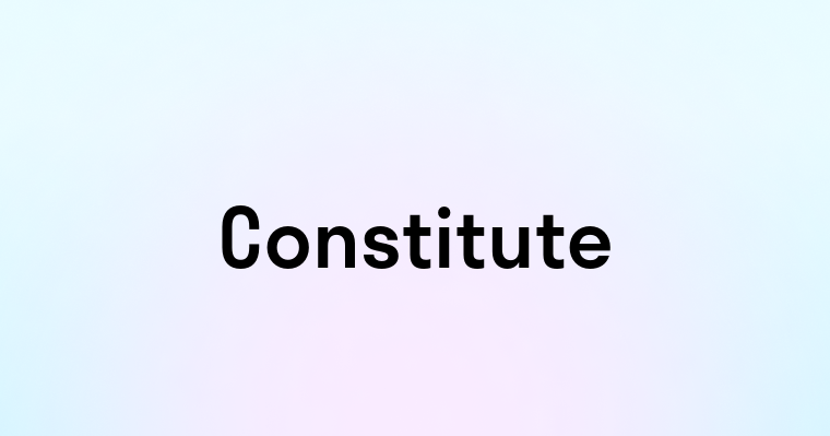 Constitute