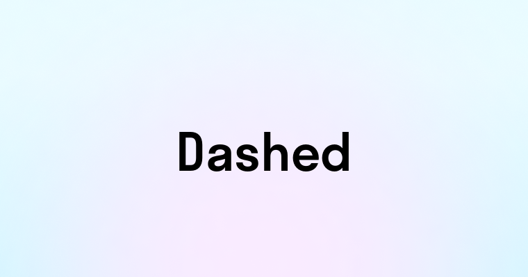 Dashed