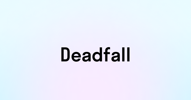 Deadfall