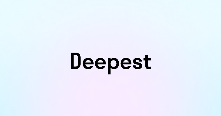 Deepest