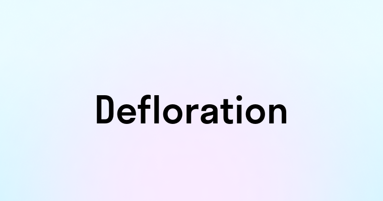 Defloration