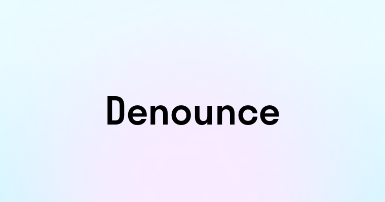 Denounce