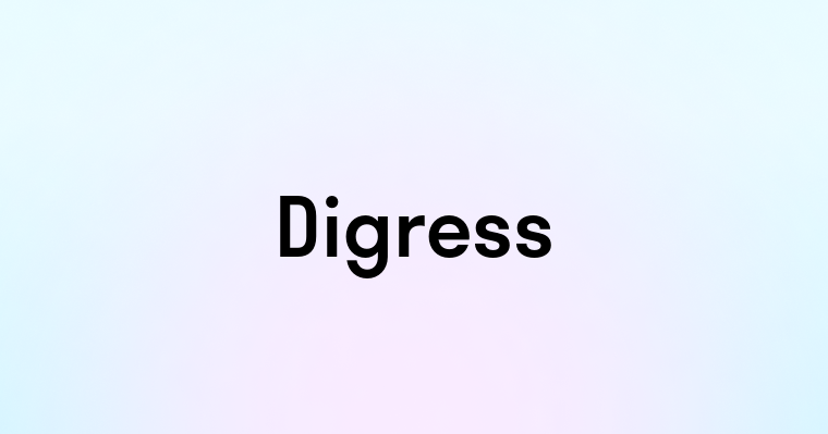 Digress