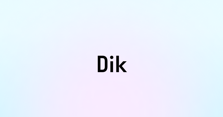 Dik