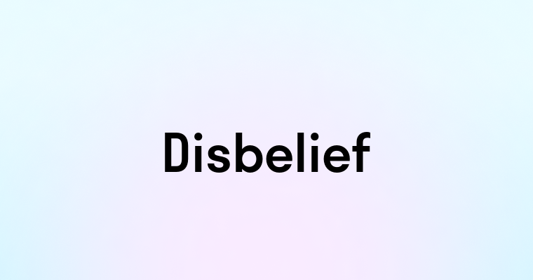 Disbelief