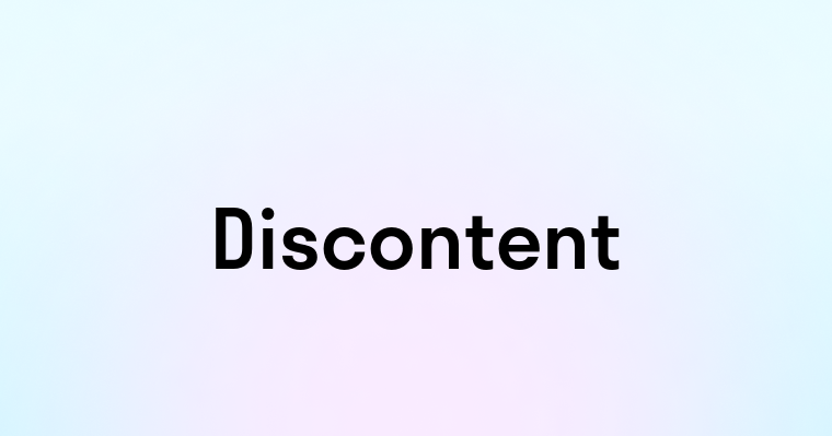 Discontent