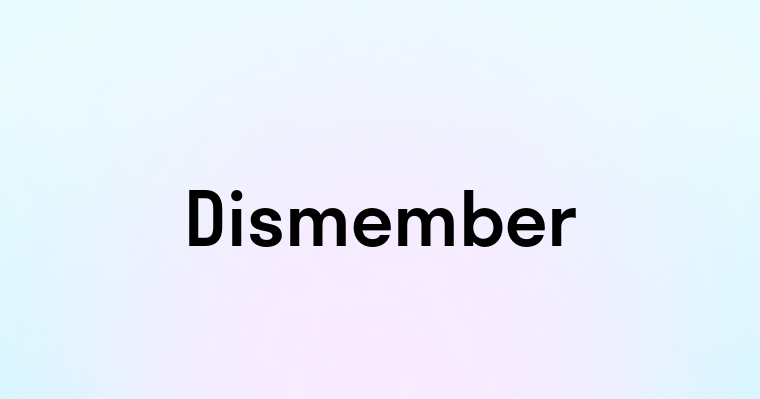 Dismember