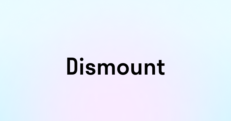 Dismount