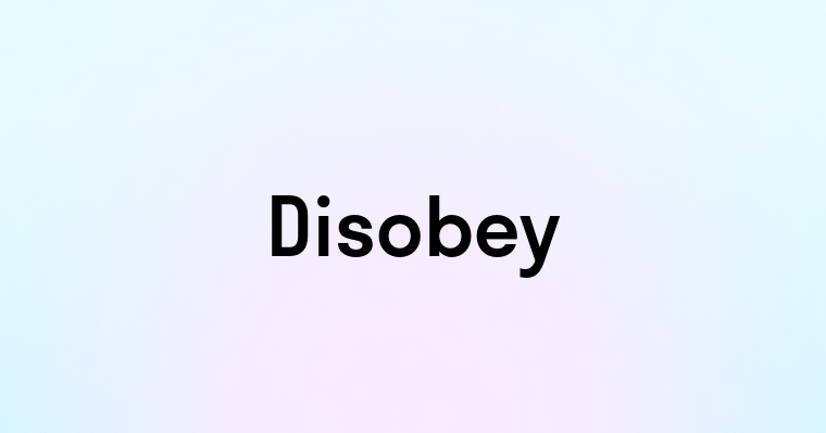 Disobey