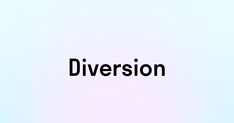 Diversion