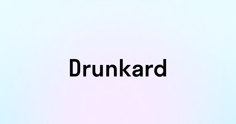 Drunkard