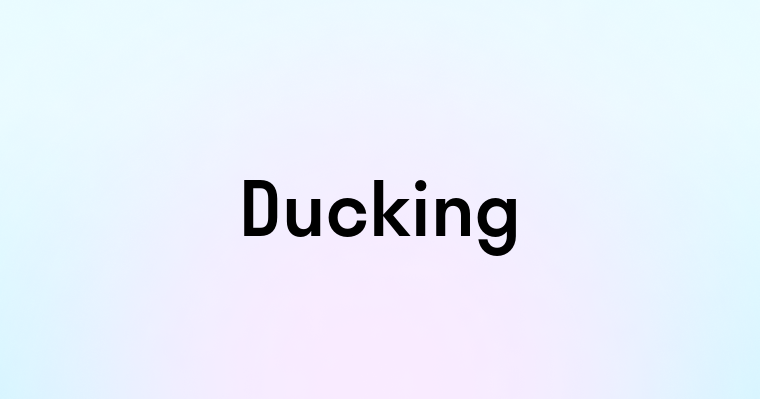 Ducking