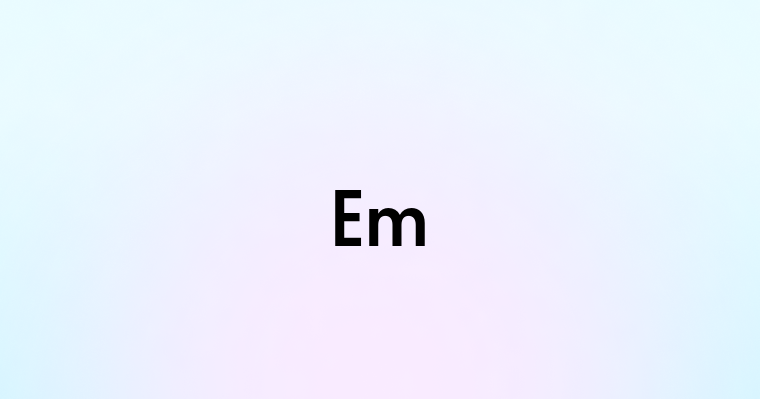 Em