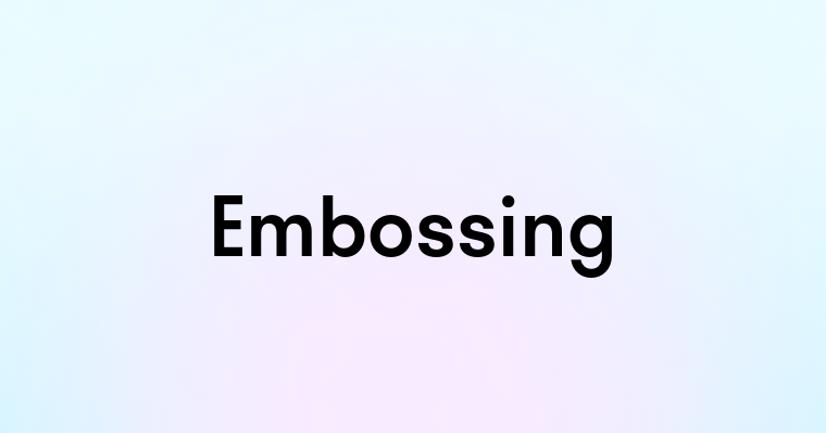 Embossing