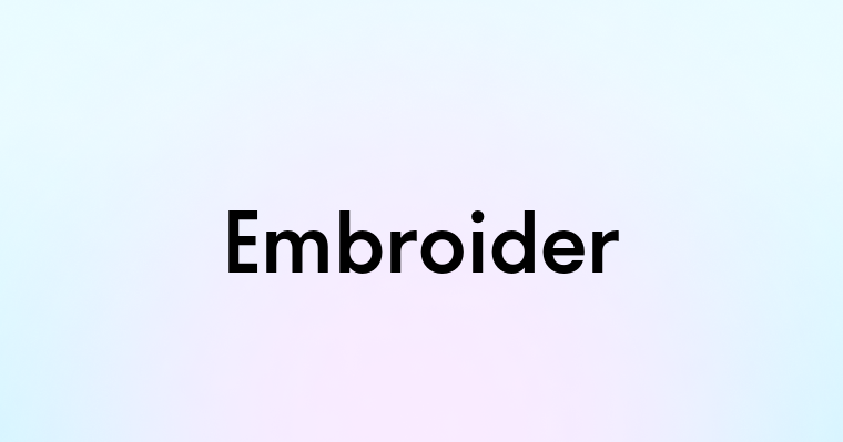 Embroider