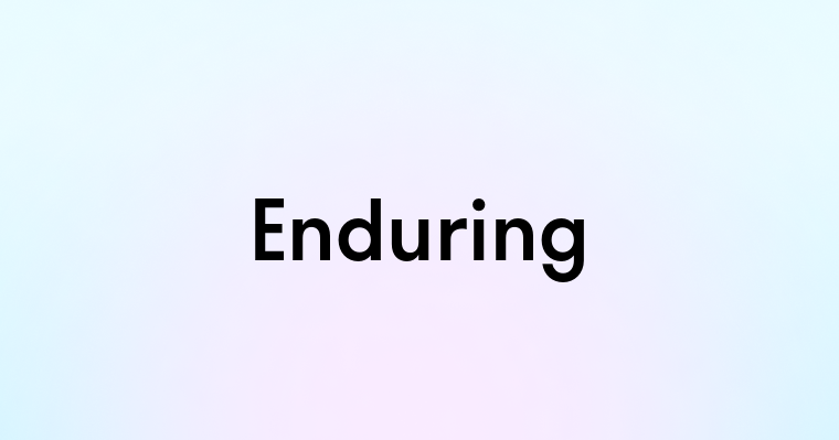 Enduring