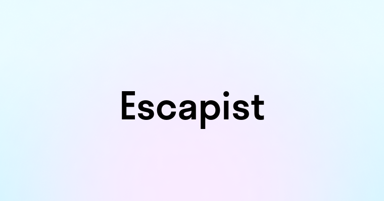 Escapist