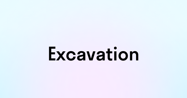 Excavation