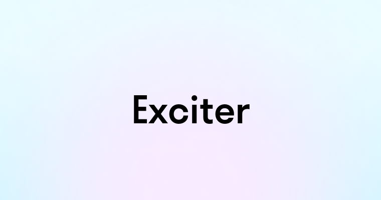 Exciter