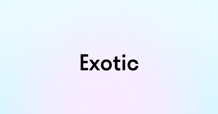 Exotic