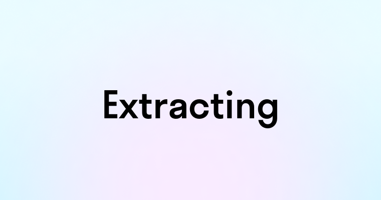 Extracting