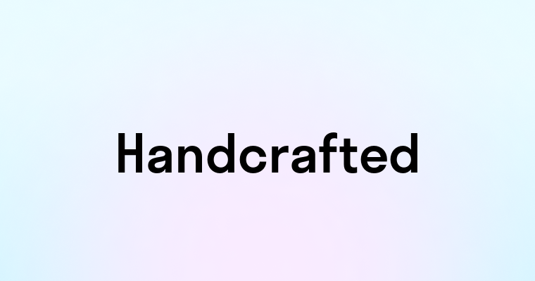 Handcrafted