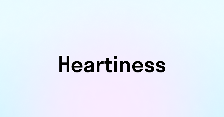 Heartiness