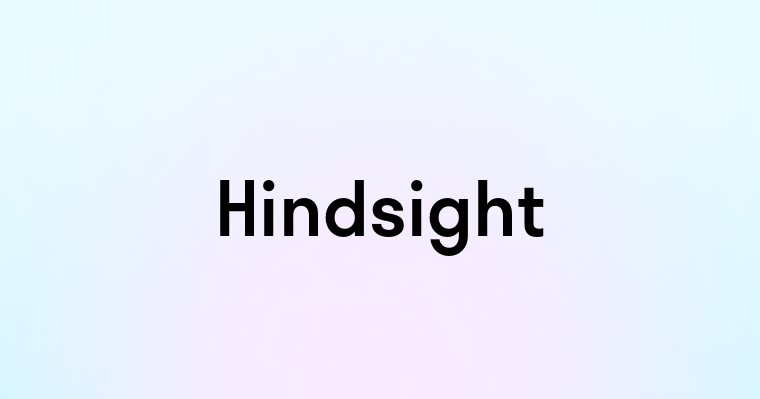 Hindsight