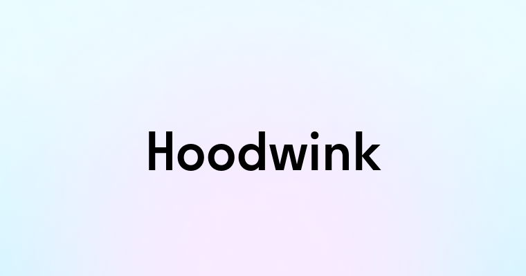 Hoodwink