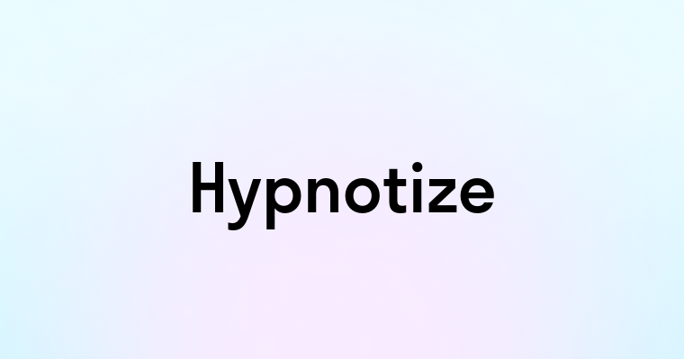 Hypnotize