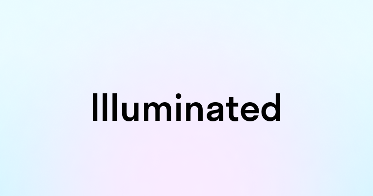 Illuminated