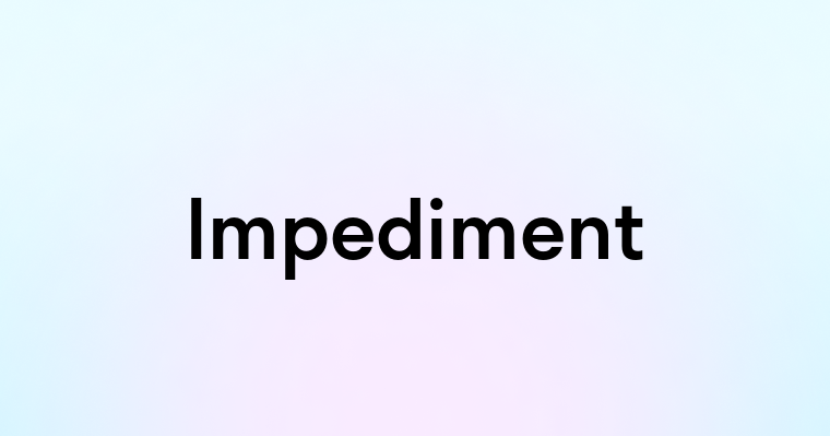 Impediment