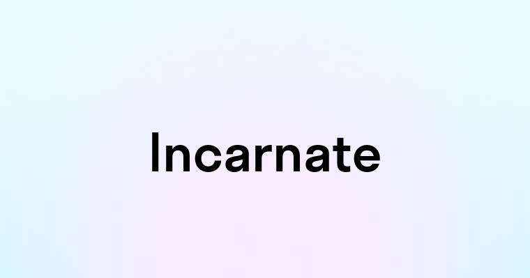 Incarnate